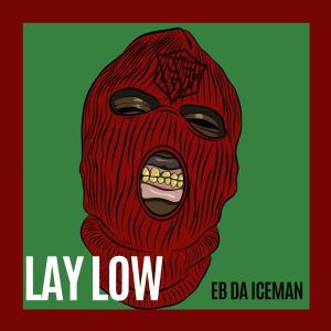 Eb Da Iceman的專輯LAY LOW (Explicit)