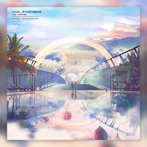 Dengarkan lagu In Your Dreams (Feat. Rheehab) (prod. YUBIN) nyanyian Nason dengan lirik