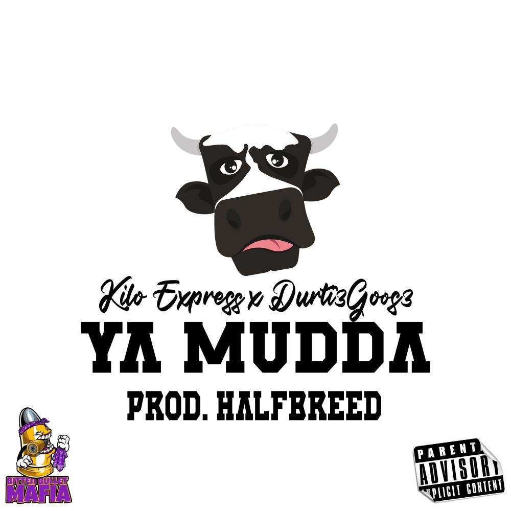 Ya Mudda (feat. Durti3Goos3)