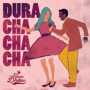 Album Dura (Cha Cha Cha) from Los Rivera Destino