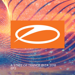 Album A State Of Trance, Ibiza 2018 (EP2) oleh Various Artists