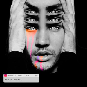 ดาวน์โหลดและฟังเพลง Make up Your Mind พร้อมเนื้อเพลงจาก Armand Joubert