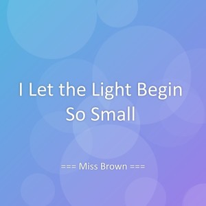 Album I Let the Light Begin So Small from 