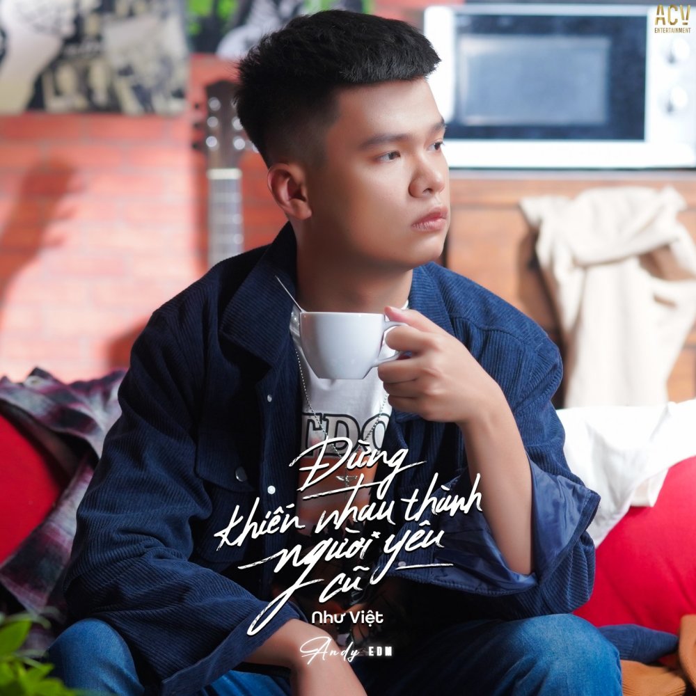 Đừng Khiến Nhau Thành Người Yêu Cũ (Andy EDM)