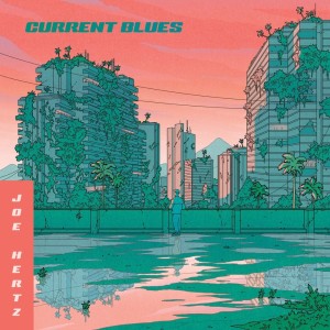 Album Current Blues (Explicit) from Joe Hertz
