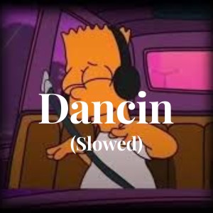 Album Dancin (Slowed) oleh Aarron Smith