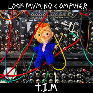 Album T.I.M from LOOK MUM NO COMPUTER
