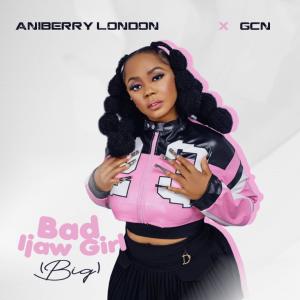 收聽Aniberry London的Bad Ijaw Girl (big) (feat. Gcn) (Explicit)歌詞歌曲