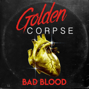 ดาวน์โหลดและฟังเพลง Bad Blood พร้อมเนื้อเพลงจาก Golden Corpse