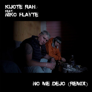 收聽Kijote Rah的No Me Dejo (Remix|Explicit)歌詞歌曲