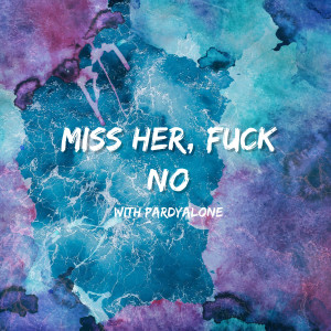 Inspectahflow的專輯Miss Her, Fuck No (with Pardyalone) (Explicit)