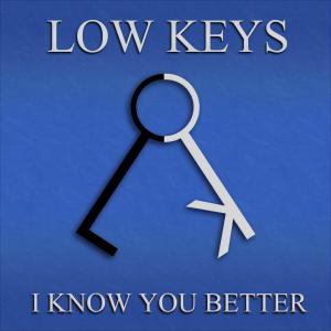 Low Keys的专辑I Know You Better