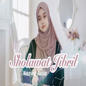 Dengarkan Sholawat Jibril lagu dari Naswa Aulia Sabila dengan lirik