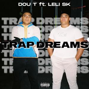 ดาวน์โหลดและฟังเพลง TRAP DREAMS (feat. LELI SK) (Explicit) พร้อมเนื้อเพลงจาก DOU T