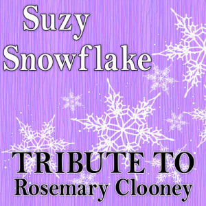 Suzy Snowflake (Tribute to Rosemary Clooney)