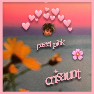 ดาวน์โหลดและฟังเพลง Pastel Pink (Explicit) พร้อมเนื้อเพลงจาก Crisaunt