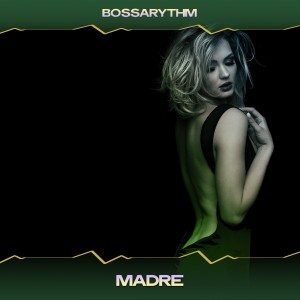 Album Madre from Bossarythm