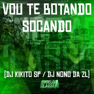 DJ Kikito SP的專輯Vou Te Botando Socando (Explicit)