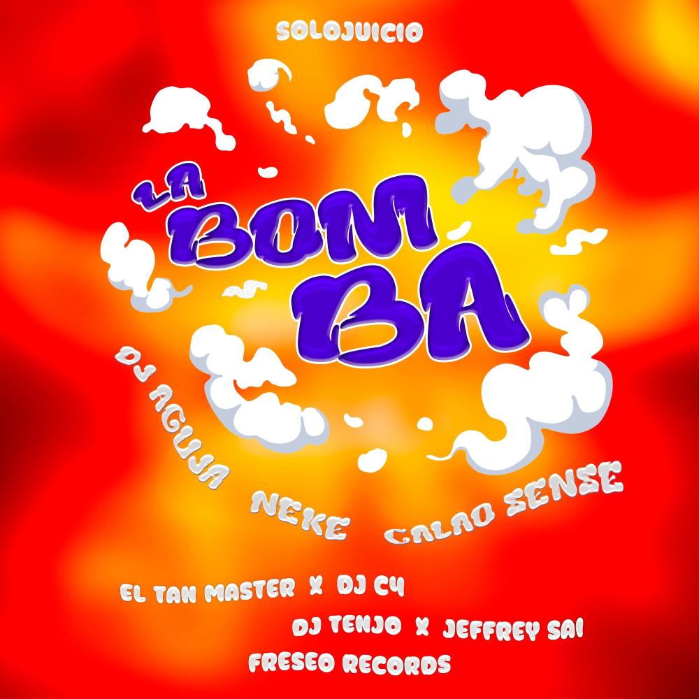 La bomba (feat. El neke, El Aguja, El Tan Master, Dj Jeffrey sai & Tenjo Killit|Explicit)