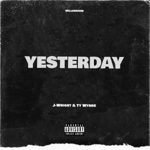 Album Yesterday (feat. Ty Wynne & J-Wright) (Explicit) from J-Wright