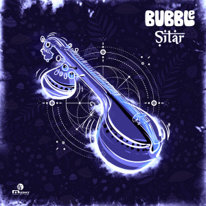 ดาวน์โหลดและฟังเพลง Sitar พร้อมเนื้อเพลงจาก Bubble