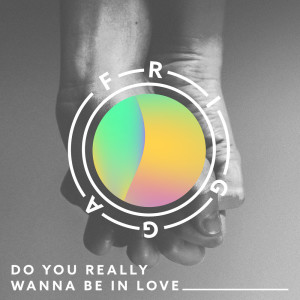 收聽Frigga的Do You Really Wanna Be in Love (Instrumental Version)歌詞歌曲