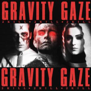 收聽2Kill的Gravity Gaze歌詞歌曲