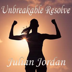 ดาวน์โหลดและฟังเพลง Unbreakable Resolve พร้อมเนื้อเพลงจาก Julian Jordan