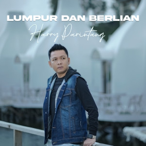 Album LUMPUR DAN BERLIAN oleh Harry Parintang