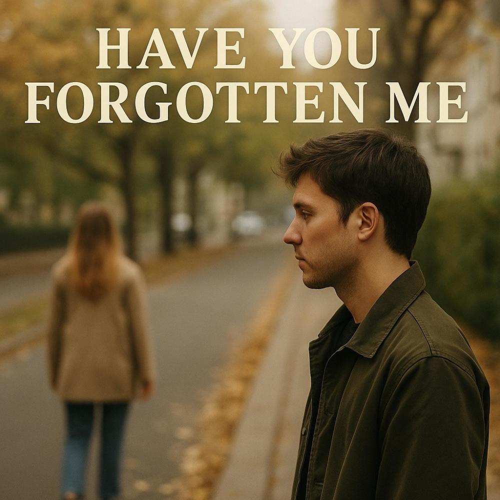 Have You Forgotten Me