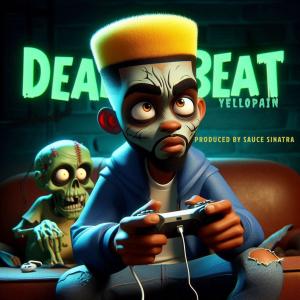 ดาวน์โหลดและฟังเพลง DEADBEAT (Explicit) พร้อมเนื้อเพลงจาก YelloPain