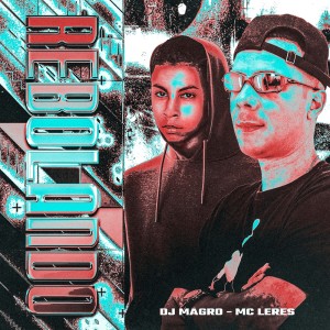 Listen to Rebolando (Explicit) song with lyrics from MC LERES