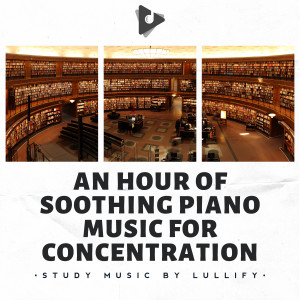 An Hour of Soothing Piano Music for Concentration