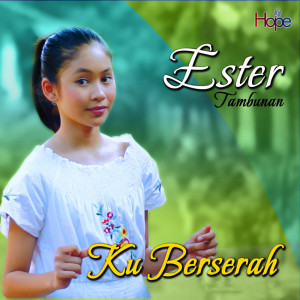 收聽Ester Tambunan的Ku Berserah歌詞歌曲