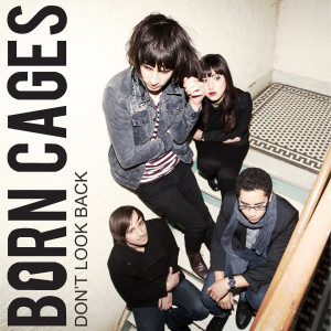 收聽Born Cages的Don't Look Back歌詞歌曲