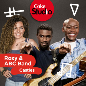收聽Roxy的Castles (Coke Studio South Africa: Season 2) - Single歌詞歌曲