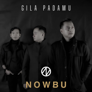 收聽NOWBU的Gila Padamu歌詞歌曲