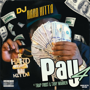 收听DJ Hard Hitta的Pay 4 (Explicit)歌词歌曲