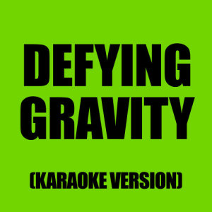 收聽Ameritz Karaoke Band的Defying Gravity (In The Style Of Idina Menzel)歌詞歌曲