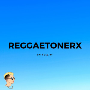 Reggaetonerx dari Maty Deejay