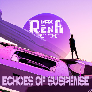 อัลบัม Echoes of Suspense ศิลปิน Max Rena