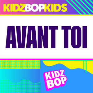 Kidz Bop Kids的專輯Avant Toi