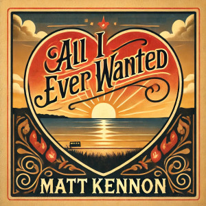 Matt Kennon的專輯All I Ever Wanted