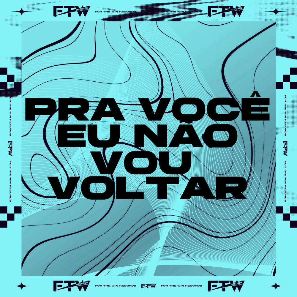 Pra Você Eu Não Vou Voltar (Explicit)