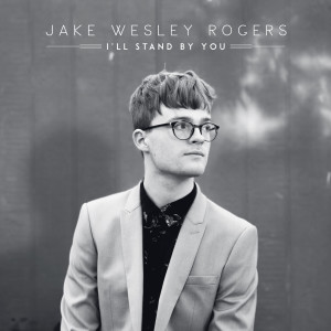 Dengarkan lagu I'll Stand by You nyanyian Jake Wesley Rogers dengan lirik