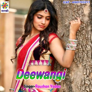 Listen to Deewangi song with lyrics from Raushan Yadav