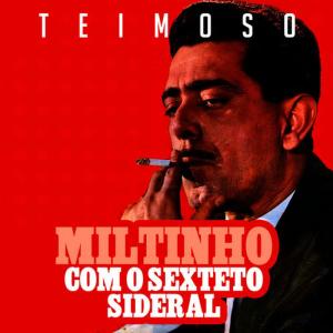 อัลบัม Teimoso ศิลปิน Miltinho Com O Sexteto Sideral