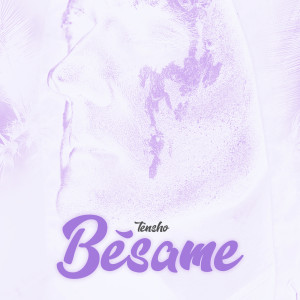 Tensho的專輯Bésame
