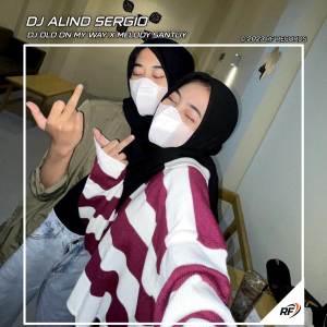 ดาวน์โหลดและฟังเพลง DJ OLD ON MY WAY X MELODI SANTUY X ADA POKEMON API พร้อมเนื้อเพลงจาก Dj Alind Sergio