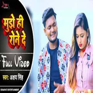 Listen to Mujhe Hi Rone De song with lyrics from Akshay Singh